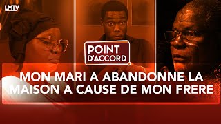 POINT DACCORD  MON MARI A ABANDONNE LA MAISON A CAUSE DE MON FRERE [upl. by Idarb]