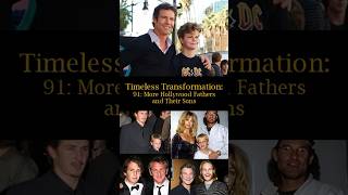 Timeless Transformation 92 More Hollywood Fathers and Their Sons [upl. by Earazed]