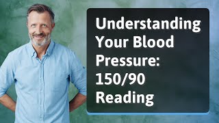 Understanding Your Blood Pressure 15090 Reading [upl. by Ynohtnaed]