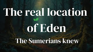 The real location of Eden Sumerians knew [upl. by Munson753]