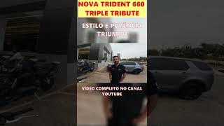 FUI ANDAR NA NOVA TRIDENT 660 TRIPLE TRIBUTE SOFSTICAÇÃO E POTENCIA [upl. by Aanas]