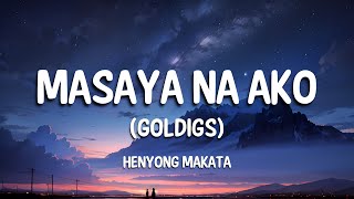 Henyong Makata  Masaya Na Ako Goldigs Lyrics [upl. by Otrebron3]