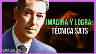 DESPUÉS DE ENTENDER ESTO LA TÉCNICA SATS TU IMAGINACIÓN SERÁ CUMPLIDA HAZLO  NEVILLE GODDARD [upl. by Estrella]