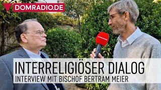 Interreligiöser Dialog – Interview mit Bischof Bertram Meier [upl. by Leclair]