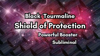 ✶  Protection Booster Subliminal  ✶  Black Tourmaline  ✶  Powerful Energy Shield  ✶ [upl. by Thisbe]