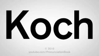 How To Pronounce Koch [upl. by Cleodell221]