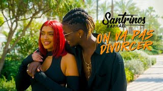 Santrinos Raphael  On Va Pas Divorcer  Clip Officiel [upl. by Sirmons235]