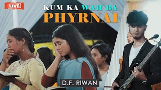 KUM KA WAH BA PHYRNAI  DF RIWAN [upl. by Uzzi]