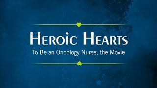 Heroic Hearts To Be an Oncology Nurse the Movie [upl. by Aufa963]