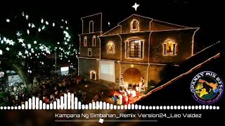 Kampana Ng Simbahan Remix Version24 Leo Valdez [upl. by Yeltsew]