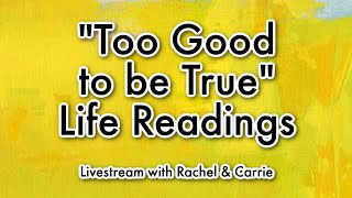 quotToo Good to be Truequot Life Readings  Livestream [upl. by Euginomod]