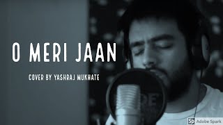 O Meri Jaan  Cover  Yashraj Mukhate  Tum Mile [upl. by Anyg]