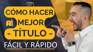 💪📋 CÓMO HACER EL MEJOR TÍTULO DE UNA TESIS FÁCIL Y RÁPIDO  Aprender a investigar [upl. by Ladd]