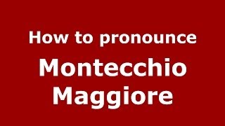 How to pronounce Montecchio Maggiore ItalianItaly  PronounceNamescom [upl. by Nielsen]