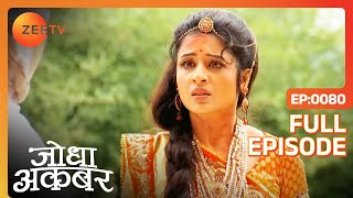 Jodha की गलती से Akbar की जान पड़ी खतरे में  Jodha Akbar  Full Ep 80  ZEE TV [upl. by Ettesel537]