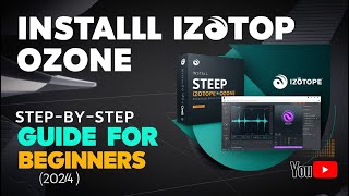 How to Install iZotope Ozone StepbyStep Guide for Beginners 2024 [upl. by Konstantine]