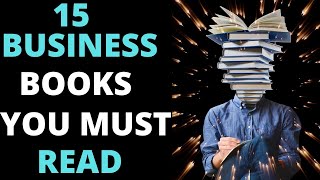 15 BUSINESS BOOKS YOU MUST READ [upl. by Enajharas]