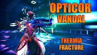 WARFRAME OPTICOR Vandal Builds  Thermia Fractures Guide [upl. by Norrahc]