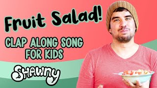 Fruit Salad  Clap Along Song for Kids [upl. by Aprile]