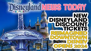 New Disneyland Discount Tickets Reimagined Downtown Disney Opens 2024 [upl. by Aleydis905]