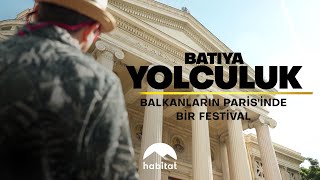 BATIYA YOLCULUK  BALKANLARIN PARiSiNDE BiR FESTiVAL [upl. by Aciret124]