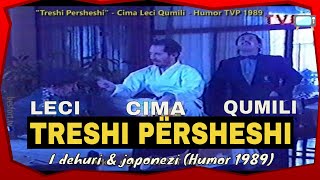 Treshi Persheshi  Leci Cima Qumili  I dehuri me japonezin Humor TVP 1989 [upl. by Edmonda]