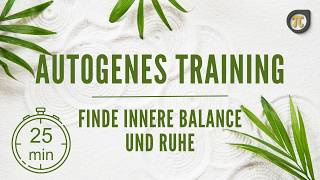 25 Minuten Autogenes Training Tiefenentspannung für Körper und Geist [upl. by Meeker867]