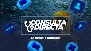 Consulta Directa  Esclerosis múltiple [upl. by Loni]