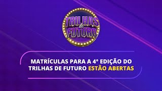 Trilhas de Futuro 2024  Inscrições Abertas [upl. by Soilissav]