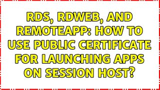 RDS RDWeb and RemoteApp How to use public certificate for launching apps on session host [upl. by Tfat]