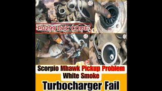 Scorpio Mhawk Turbocharger Repair  White Smoke Problem  DTC P0299  Pickup Problem  Part 1 [upl. by Fanya]