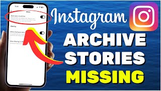 How To Fix Archived Stories Missing Or Not Working On Instagram [upl. by Aneis]