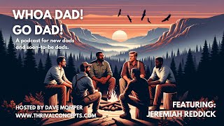 WHOA DAD GO DAD  Episode 23 Featuring Jeremiah Reddick [upl. by Ynagoham]