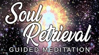 SOUL RETRIEVAL Guided Meditation Collect Soul Fragments Left Behind With Energy Reintegration [upl. by Llerraf]