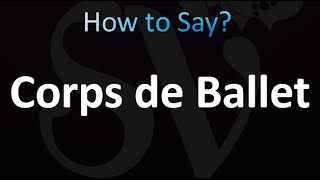 How to Pronounce Corps de Ballet correctly [upl. by Cowles]