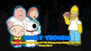 Family Trouble Triple Trouble but some of the Family Guy characters and Homr sing it [upl. by Rauch]