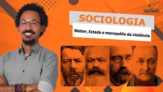 salviano  SOCIOLOGIA  Weber Estado e monopólio da violência [upl. by Jezreel]