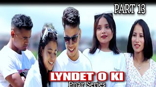 LYNDET O KI  PART 13 Pnar Series • Nam Special Production [upl. by Oicnedif520]