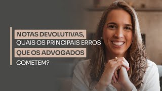 Notas devolutivas  quais os principais erros que os advogados cometem [upl. by Nitnilc]