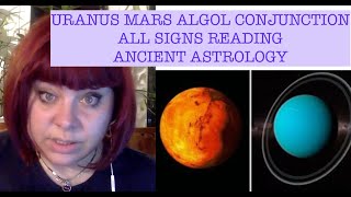 URANUS MARS ALGOL GREAT CONJUNCTION HOW WILL THIS INFLUENCE ALL SIGNS ANCIENT ASTROLOGY [upl. by Dorreg]