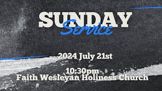 FAITH WESLEYAN HOLINESS CHURCH  SUNDAY SERVICE 21st JULY 2024 [upl. by Sashenka]