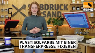 Plastisolfarbe mit einer Transferpresse fixieren  Anleitung für den Siebdruck [upl. by Onaicul]