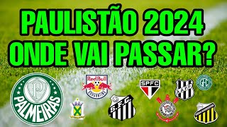 PAULISTÃO 2024 ONDE ASSISTIR ONDE VAI PASSAR CAZÉTV CAMPEONATO PAULISTA 2024 TRANSMISSÃO JOGOS [upl. by Courtland]