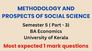 Part 3  Methodology and prospects of social sciences  Sem 5  BA Economics  university of Kerala [upl. by Sheley]