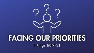 FACING OUR PRIORITIES 1 Kings 191921 November 10 2024 [upl. by Ennaylil366]