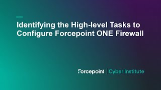 Identifying the Highlevel Tasks to Configure Forcepoint ONE Firewall [upl. by Fendig]