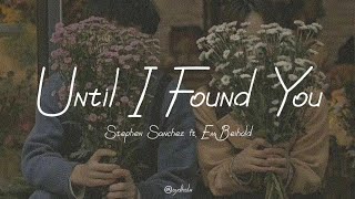 Until I Found You Stephen Sanchez ft Em Beihold Lyric Video [upl. by Beshore]