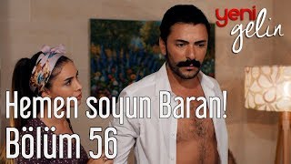 Yeni Gelin 56 Bölüm  Hemen Soyun Baran [upl. by Lara]