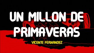 Vicente Fernández  Un Millón de Primaveras Letra  Lyrics [upl. by Blasien]