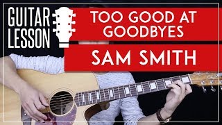 Too Good At Goodbye Guitar Tutorial  Sam Smith Guitar Lesson 🎸 No Capo  Chords  Guitar Cover [upl. by Solraced]